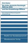 Die fruhe deutsche Soziologie 1909 bis 1934 und ihre EntstehungsMilieus Eine wissenschaftssoziologische Untersuchung