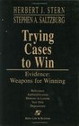 Trying Cases to Win  Evidence Weapons for Winning