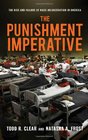 The Punishment Imperative The Rise and Failure of Mass Incarceration in America