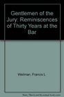 Gentlemen of the Jury Reminiscences of Thirty Years at the Bar
