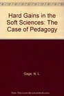 Hard Gains in the Soft Sciences The Case of Pedagogy