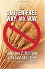 The GlutenFree Way My Way A Guide to GlutenFree Cooking