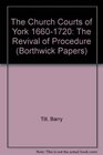 The Church Courts of York 16601720 The Revival of Procedure