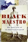 Black Maestro  The Epic Life of an American Legend