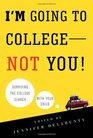 I'm Going to College---Not You!: Surviving the College Search with Your Child