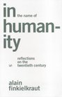 In the Name of Humanity  Reflections on the Twentieth Century