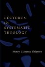 Lectures in Systematic Theology