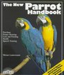 The New Parrot Handbook: Everything About Purchase, Acclimation, Care, Diet, Disease, and Behavior Of Parrots