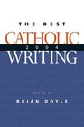 Best Catholic Writing 2004 (Best Catholic Writing)