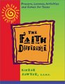 The Faith Difference: Prayers, Lessons, Activities, and Games for Teens
