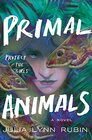 Primal Animals A Novel