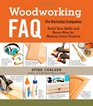 Woodworking FAQ The Workshop Companion Build Your Skills and KnowHow for Making Great Projects