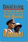 The Trail of the Fox The Search for the True Field Marshal Rommel