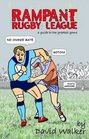 Rampant Rugby League A Guide to the Greatest Game