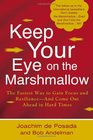 Keep Your Eye on the Marshmallow Gain Focus and ResilienceAnd Come Out Ahead