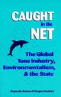 Caught in the Net The Global Tuna Industry Environmentalism and the State