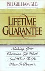 Lifetime Guarantee Making Your Christian Life Work and What to Do When It Doesn't