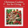 Christmas Cookies Are for Giving Recipes Stories and Tips for Making Heartwarming Gifts