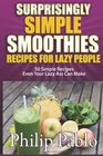 Surprisingly Simple Smoothies Recipes For  Lazy People 50 Simple Recipes Even Your Lazy Ass Can Make