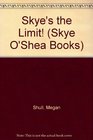 Skye's the Limit! (Skye O'Shea Books)