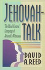 JehovahTalk The MindControl Language of Jehovah's Witnesses