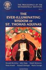 The EverIlluminating Wisdom of St Thomas Aquinas Papers Presented at a Conference Sponsored by the Wethersfield Institute New York City October 14  of the Wethersfield Institute Volume 8