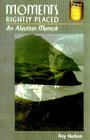 Moments Rightly Placed An Aleutian Memoir