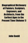 Biographical Dictionary of Painters Sculptors Engravers and Architects From the Earliest Ages to the Present Time
