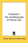 Submarine The Autobiography Of Simon Lake