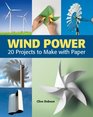 Wind Power 20 Projects to Make with Paper