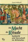 Die Macht der Rituale Symbolik und Herrschaft im Mittelalter