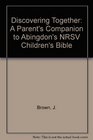Discovering Together A Parent's Companion to Abingdon's NRSV Children's Bible