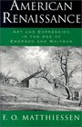 American Renaissance Art and Expression in the Age of Emerson and Whitman