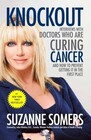 Knockout Interviews with Doctors Who Are Curing Cancer  And How to Prevent Getting It in the First Place