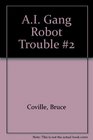 The A I Gang Robot Trouble