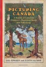 Picturing Canada A History of Canadian Children's Illustrated Books and Publishing