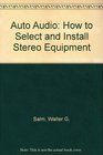 Auto Audio How to Select and Install Stereo Equipment