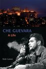 Che Guevara A Life