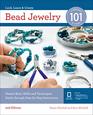 Bead Jewelry 101 Master Basic Skills and Techniques Easily Through StepbyStep Instruction
