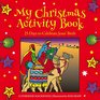 My Christmas Activity Book 25 Days to Celebrate Jesus' Birth