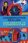 Conservative Realism New Essays in Conservatism