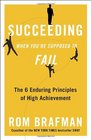 Succeeding When You're Supposed to Fail The 6 Enduring Principles of High Achievement