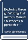 Exploring through Writing Instructor's Manual A Process Approach to ESL Composition