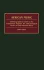 African Music A Bibliographical Guide to the Traditional Popular Art and Liturgical Musics of SubSaharan Africa