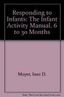 Responding to Infants The Infant Activity Manual 6 to 30 Months