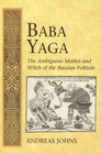 Baba Yaga The Ambiguous Mother and Witch of the Russian Folktale