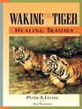 Waking the Tiger Healing Trauma