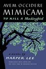 Avem Occidere Mimicam To Kill a Mockingbird Translated into Latin for the First Time by Andrew Wilson