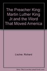 The Preacher King Martin Luther King Jr and the Word That Moved America
