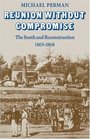 Reunion Without Compromise The South and Reconstruction 18651868